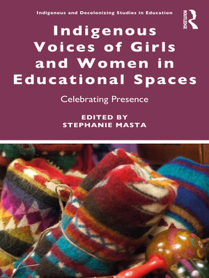 cover image of Indigenous Voices of Girls and Women in Educational Spaces